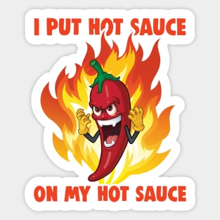 I Put Hot Sauce On My Hot Sauce Sticker